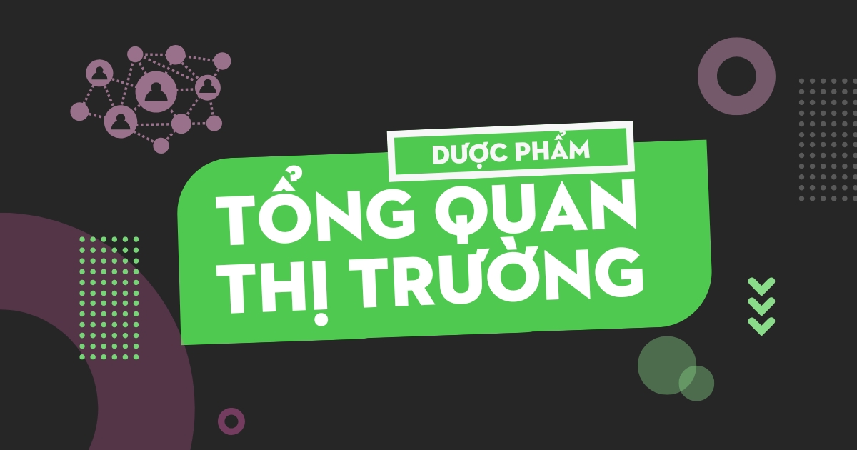 
								Tổng quan thị trường Dược phẩm Việt Nam chi tiết và đẩy đủ nhất