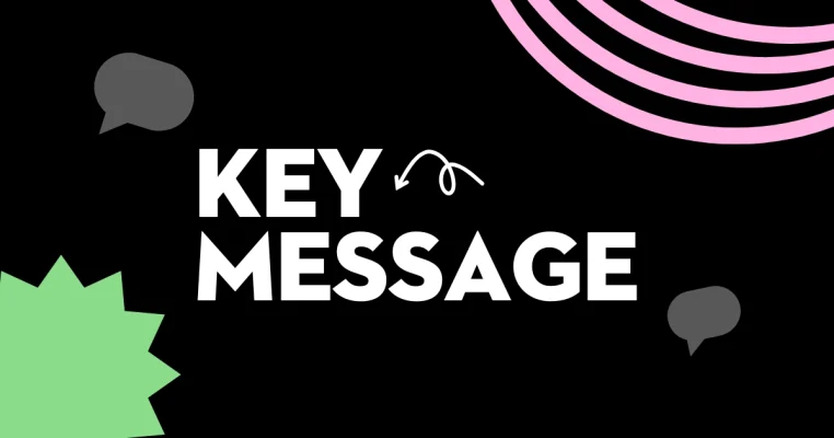 Key Message Là Gì? Hướng Dẫn Xây Dựng Thông Điệp Cốt Lõi Hiệu Quả