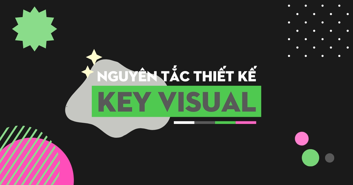 
								Các Nguyên Tắc Thiết Kế Key Visual Thiết Yếu