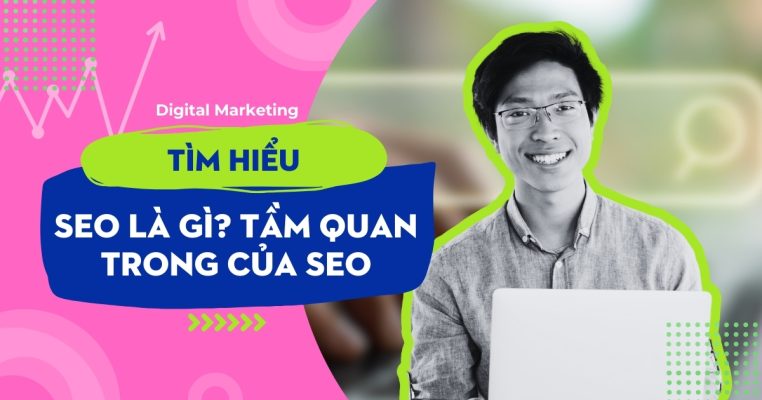 SEO là gì Vai trò của SEO trong doanh nghiệp