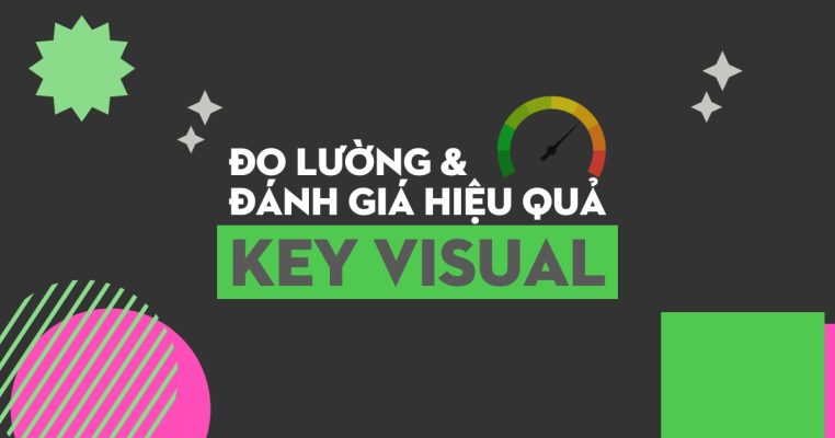 Đo lường & đánh giá hiệu quả Key Visual