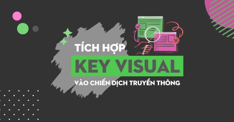Tích Hợp Key Visual Vào Chiến Dịch Truyền Thông