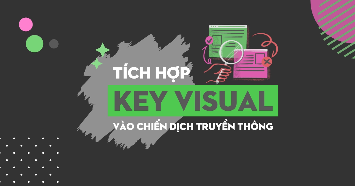 
								Tích Hợp Key Visual Vào Chiến Dịch Truyền Thông