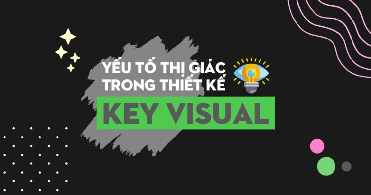 Yếu Tố Thị Giác Trong Thiết Kế Key Visual