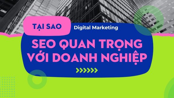 Tại sao SEO quan trọng với doanh nghiệp