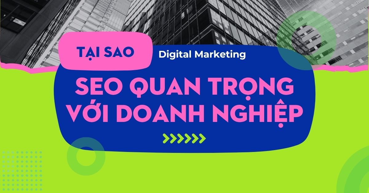 
								Tại sao SEO quan trọng với doanh nghiệp?